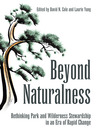 Beyond Naturalness (eBook): Rethinking Park and Wilderness Stewardship in an Era of Rapid Change